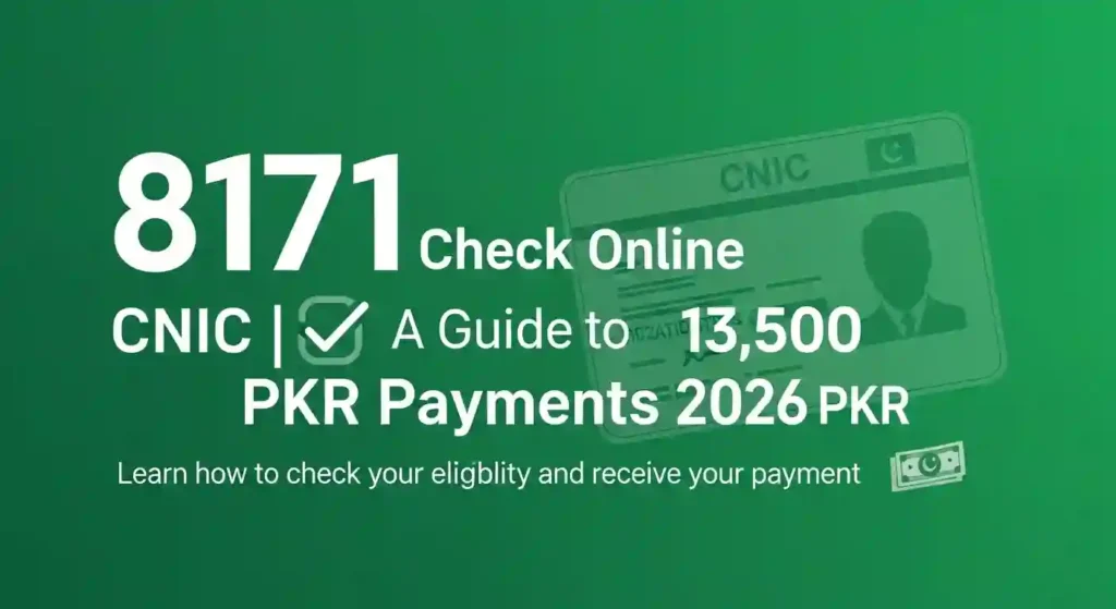 8171 Check Online CNIC A Guide to 13,500 PKR Payments 2026